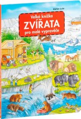Veľká kniha ZVIERATÁ pre malých rozprávačov