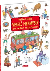 Veľká knižka VESELÉ NEZMYSLY pre malých rozprávačov - Baagl Veľká knižka VESELÉ NEZMYSLY pre malých rozprávačov - Baagl